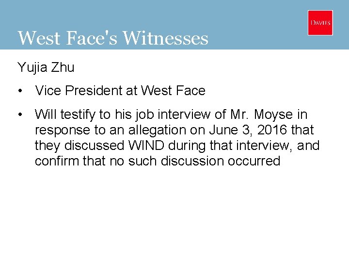 West Face's Witnesses Yujia Zhu • Vice President at West Face • Will testify