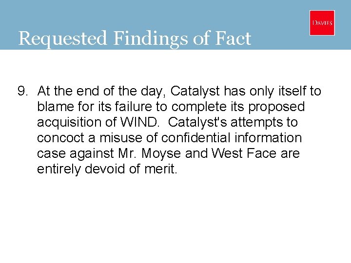 Requested Findings of Fact 9. At the end of the day, Catalyst has only
