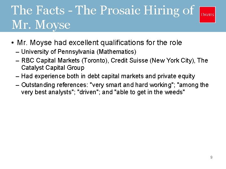 The Facts - The Prosaic Hiring of Mr. Moyse • Mr. Moyse had excellent