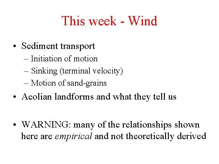 This week - Wind • Sediment transport – Initiation of motion – Sinking (terminal This week - Wind • Sediment transport – Initiation of motion – Sinking (terminal