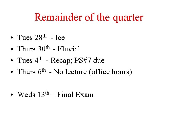 Remainder of the quarter • • Tues 28 th - Ice Thurs 30 th Remainder of the quarter • • Tues 28 th - Ice Thurs 30 th