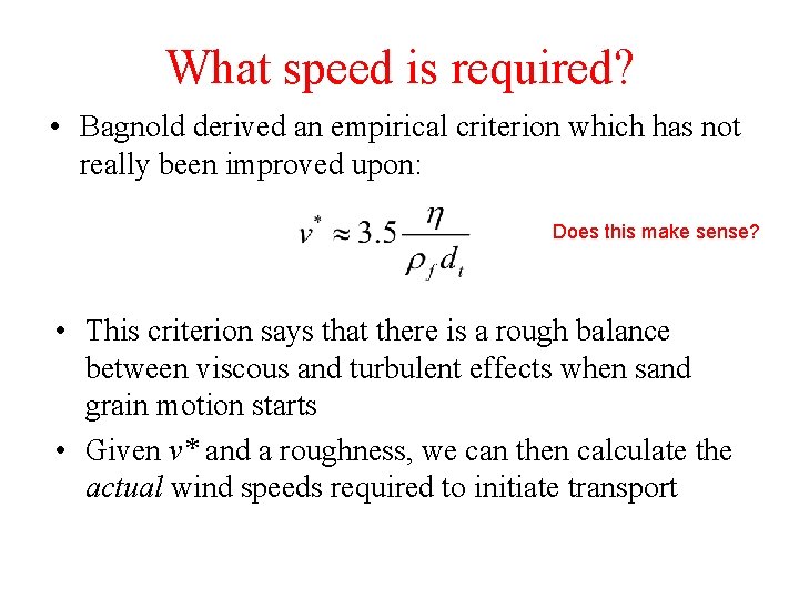 What speed is required? • Bagnold derived an empirical criterion which has not really What speed is required? • Bagnold derived an empirical criterion which has not really