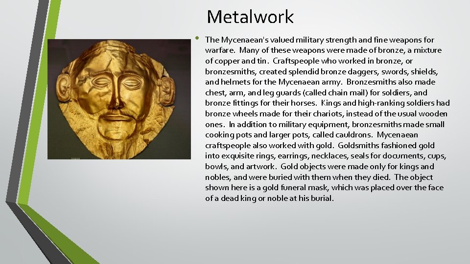 Metalwork • The Mycenaean's valued military strength and fine weapons for warfare. Many of