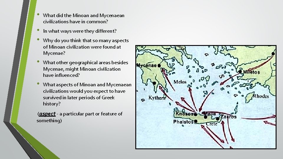  • What did the Minoan and Mycenaean civilizations have in common? • •
