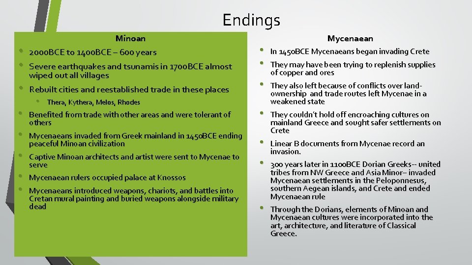 Endings • • Minoan 2000 BCE to 1400 BCE – 600 years Severe earthquakes