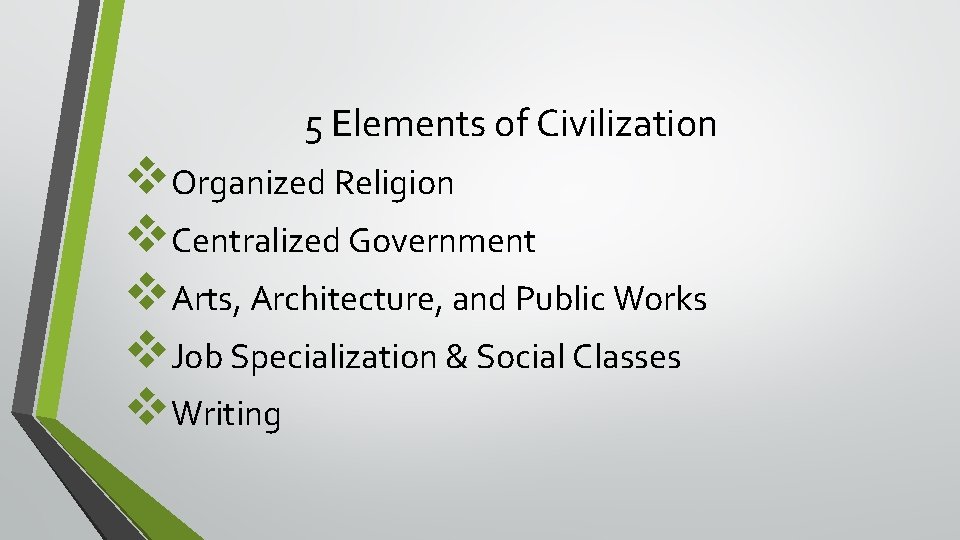 5 Elements of Civilization v. Organized Religion v. Centralized Government v. Arts, Architecture, and