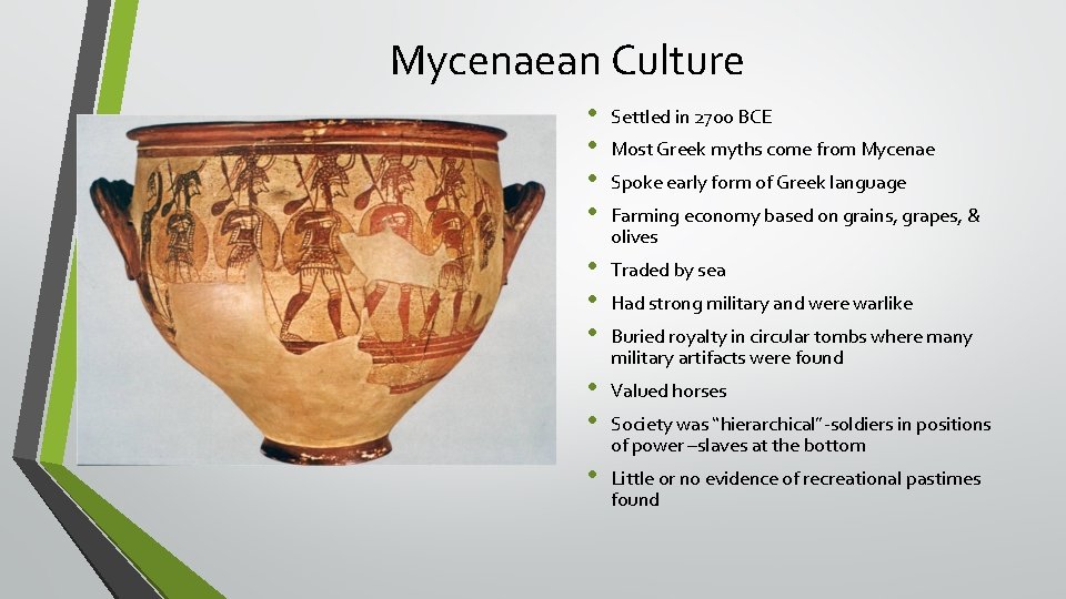Mycenaean Culture • • Settled in 2700 BCE • • • Traded by sea