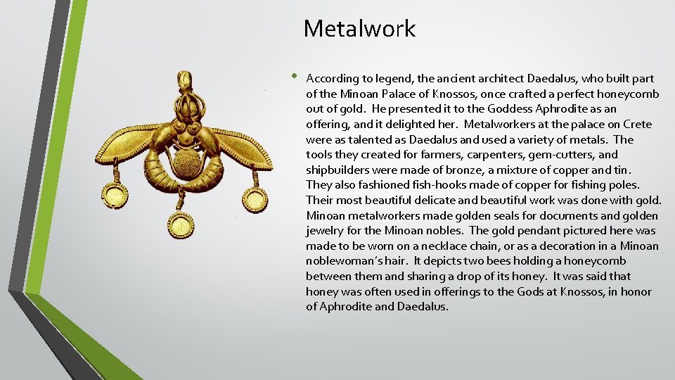 Metalwork • According to legend, the ancient architect Daedalus, who built part of the