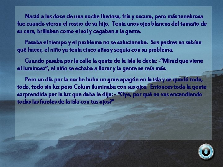 Nació a las doce de una noche lluviosa, fría y oscura, pero más tenebrosa