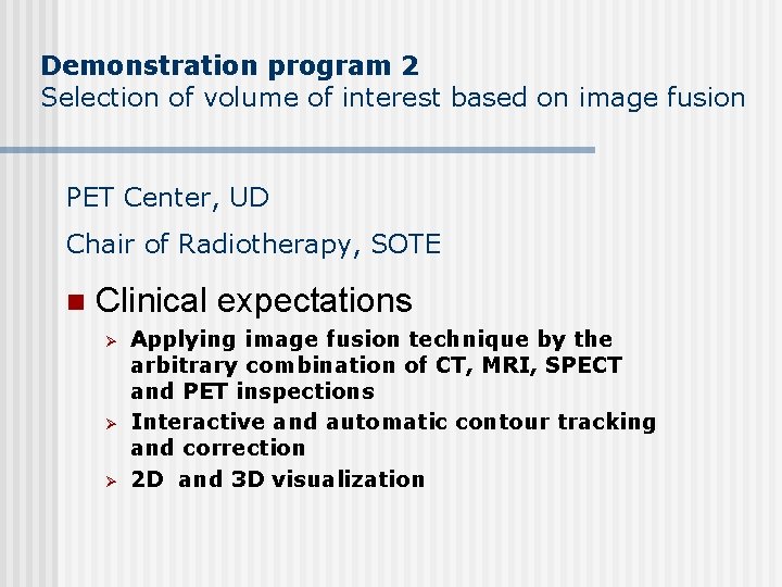 Demonstration program 2 Selection of volume of interest based on image fusion PET Center, Demonstration program 2 Selection of volume of interest based on image fusion PET Center,