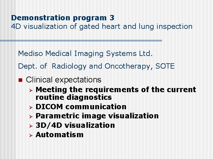 Demonstration program 3 4 D visualization of gated heart and lung inspection Mediso Medical Demonstration program 3 4 D visualization of gated heart and lung inspection Mediso Medical