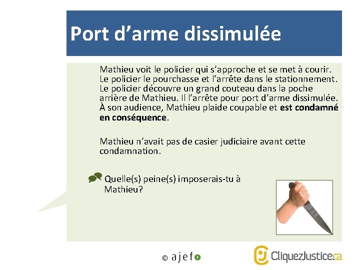 Port d’arme dissimulée Mathieu voit le policier qui s’approche et se met à courir.