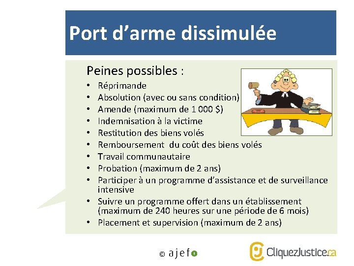 Port d’arme dissimulée Peines possibles : Réprimande Absolution (avec ou sans condition) Amende (maximum