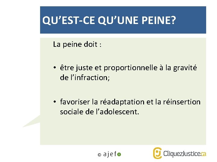 QU’EST-CE QU’UNE PEINE? La peine doit : • être juste et proportionnelle à la