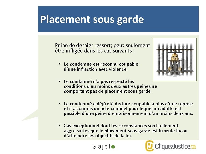 Placement sous garde Peine de dernier ressort; peut seulement être infligée dans les cas