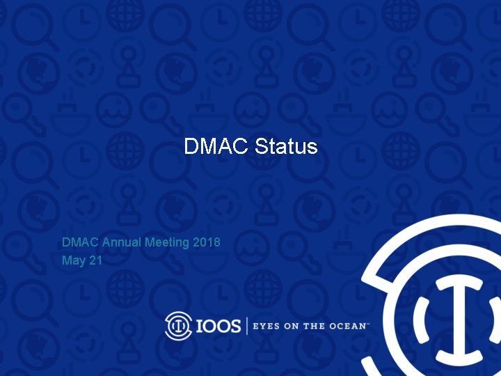 DMAC Status DMAC Annual Meeting 2018 May 21 