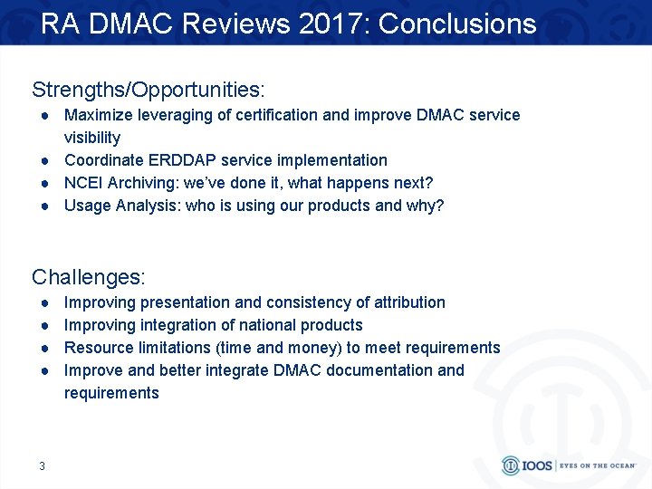 RA DMAC Reviews 2017: Conclusions Strengths/Opportunities: ● Maximize leveraging of certification and improve DMAC