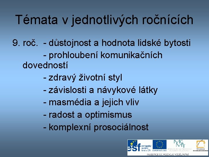 Témata v jednotlivých ročnících 9. roč. - důstojnost a hodnota lidské bytosti - prohloubení