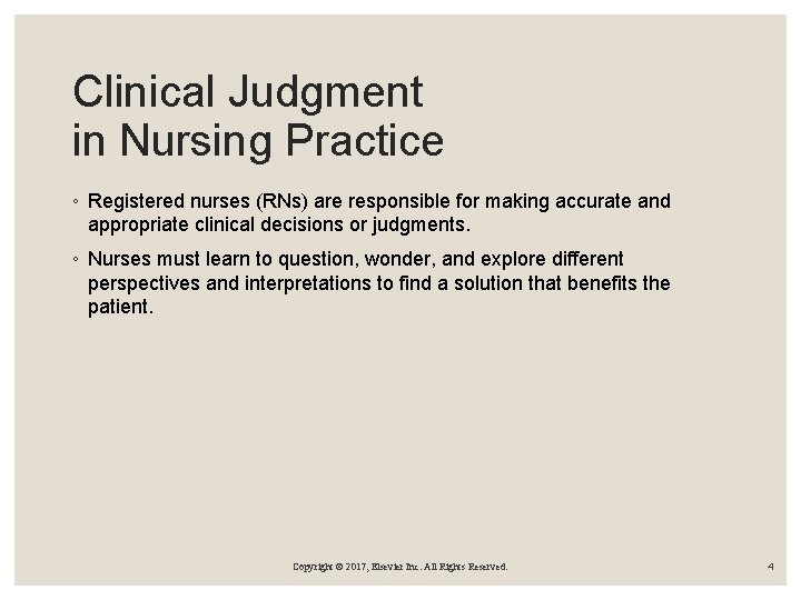 Clinical Judgment in Nursing Practice ◦ Registered nurses (RNs) are responsible for making accurate