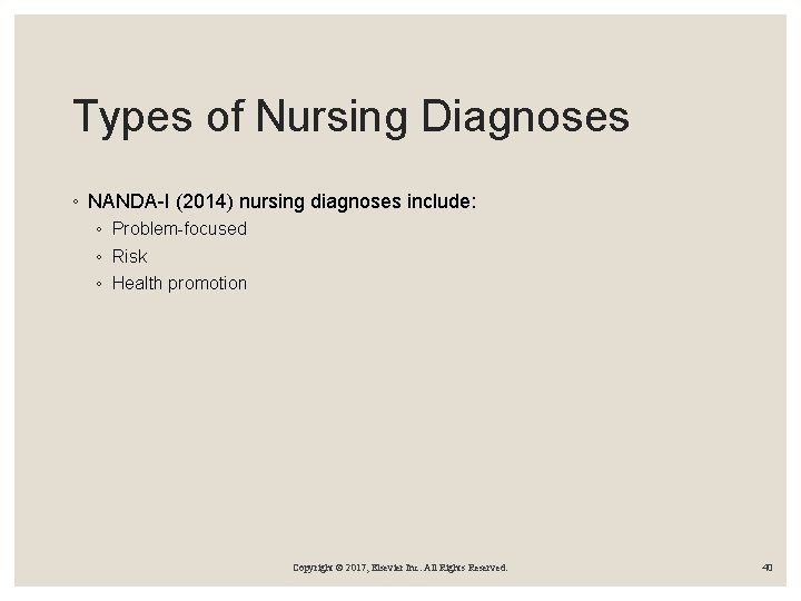 Types of Nursing Diagnoses ◦ NANDA-I (2014) nursing diagnoses include: ◦ Problem-focused ◦ Risk