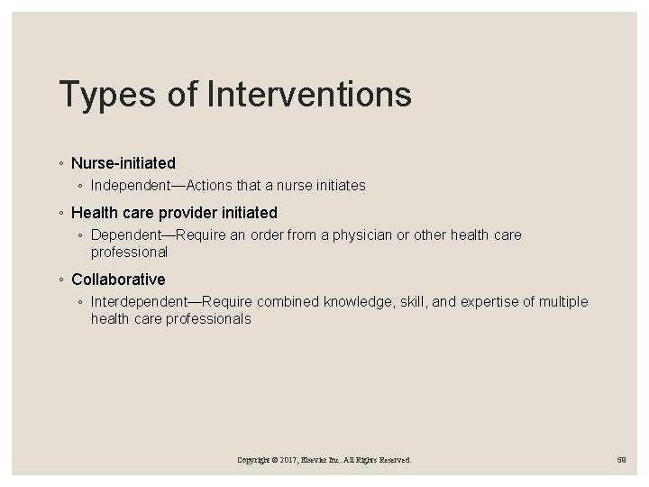 Types of Interventions ◦ Nurse-initiated ◦ Independent—Actions that a nurse initiates ◦ Health care