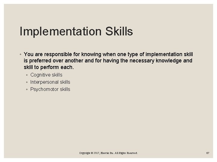 Implementation Skills ◦ You are responsible for knowing when one type of implementation skill