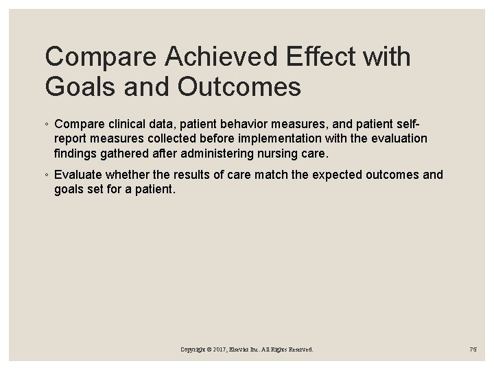 Compare Achieved Effect with Goals and Outcomes ◦ Compare clinical data, patient behavior measures,