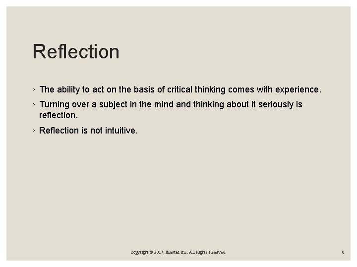 Reflection ◦ The ability to act on the basis of critical thinking comes with