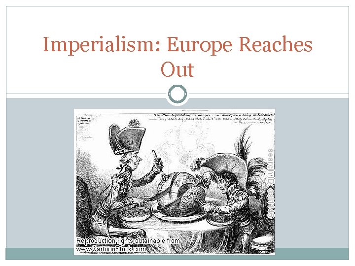 Imperialism: Europe Reaches Out 