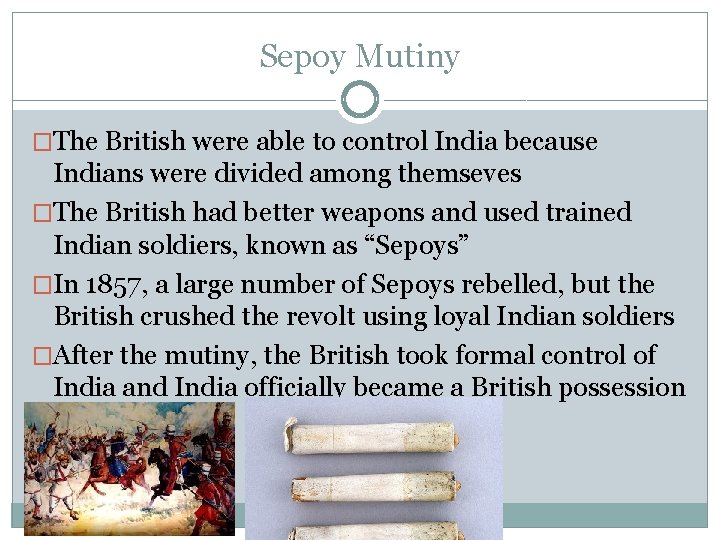 Sepoy Mutiny �The British were able to control India because Indians were divided among