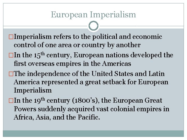 European Imperialism �Imperialism refers to the political and economic control of one area or