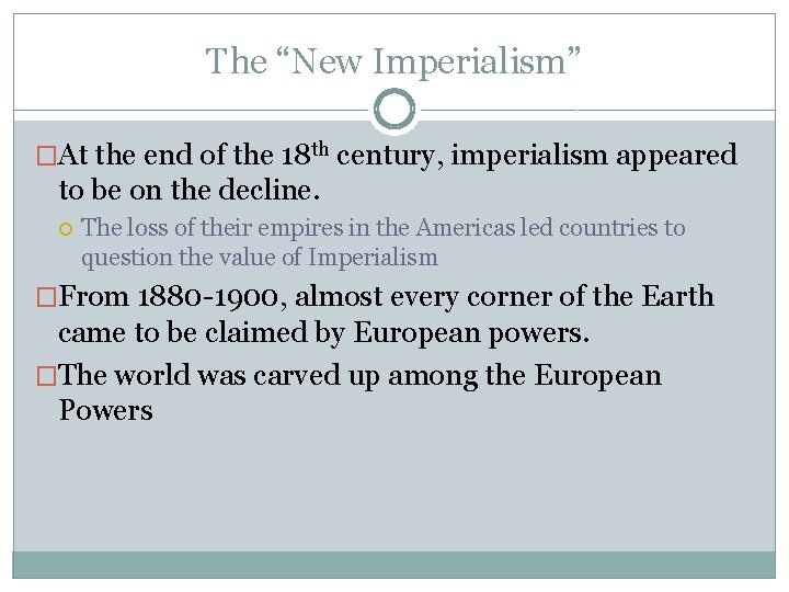 The “New Imperialism” �At the end of the 18 th century, imperialism appeared to