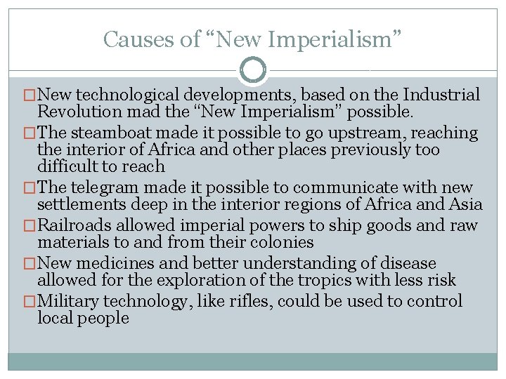 Causes of “New Imperialism” �New technological developments, based on the Industrial Revolution mad the