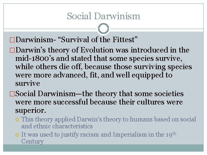 Social Darwinism �Darwinism- “Survival of the Fittest” �Darwin’s theory of Evolution was introduced in