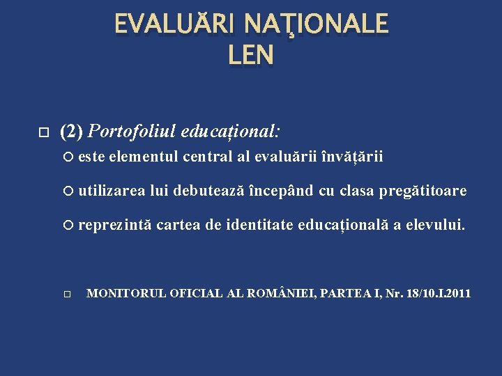 EVALUĂRI NAŢIONALE LEN (2) Portofoliul educațional: este elementul central al evaluării învățării utilizarea lui