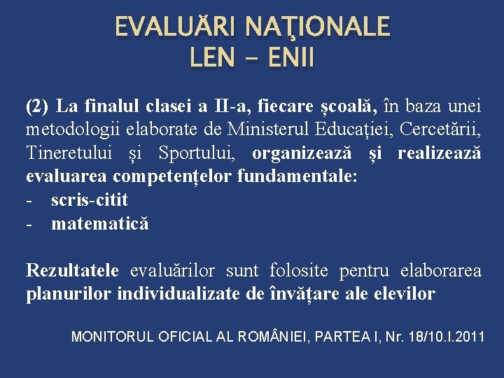 EVALUĂRI NAŢIONALE LEN - ENII (2) La finalul clasei a II-a, fiecare școală, în