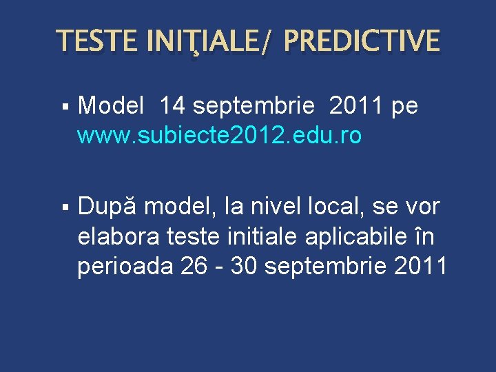 TESTE INIŢIALE/ PREDICTIVE § Model 14 septembrie 2011 pe www. subiecte 2012. edu. ro