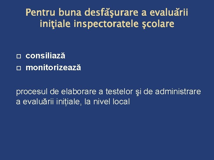  consiliază monitorizează procesul de elaborare a testelor şi de administrare a evaluării inițiale,