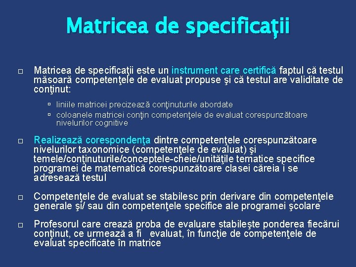 Matricea de specificații Matricea de specificaţii este un instrument care certifică faptul că testul