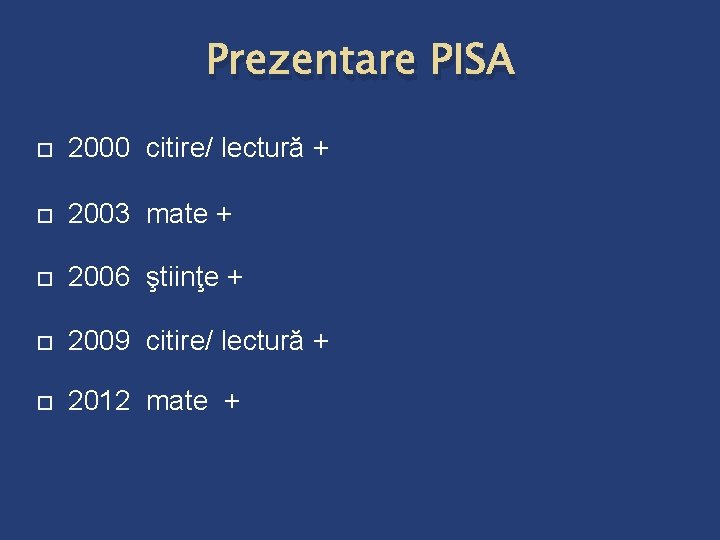 Prezentare PISA 2000 citire/ lectură + 2003 mate + 2006 ştiinţe + 2009 citire/