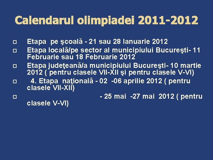  Etapa pe şcoală - 21 sau 28 Ianuarie 2012 Etapa locală/pe sector al