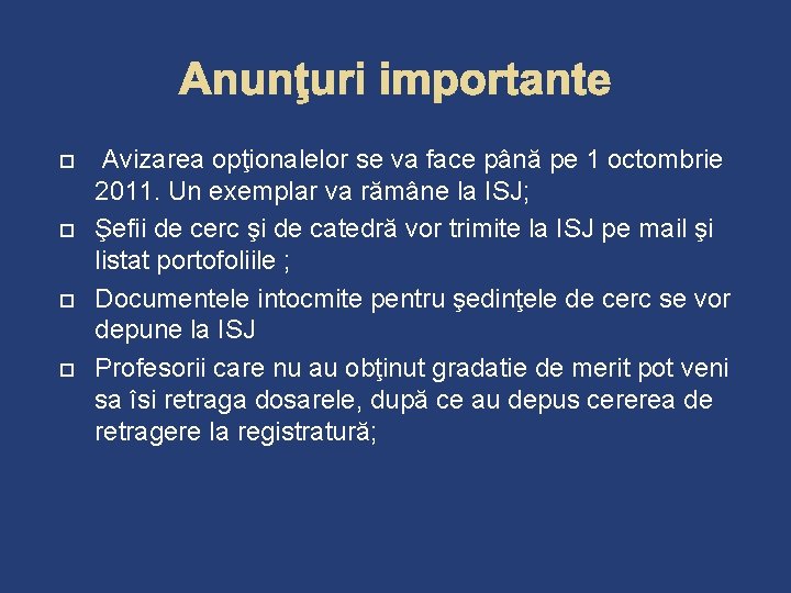  Avizarea opţionalelor se va face până pe 1 octombrie 2011. Un exemplar va