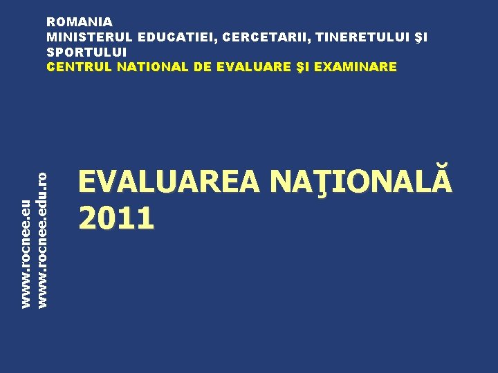 www. rocnee. eu www. rocnee. edu. ro ROMANIA MINISTERUL EDUCATIEI, CERCETARII, TINERETULUI ŞI SPORTULUI