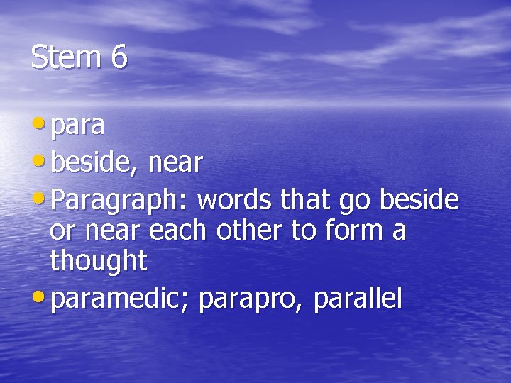 Stem 6 • para • beside, near • Paragraph: words that go beside or