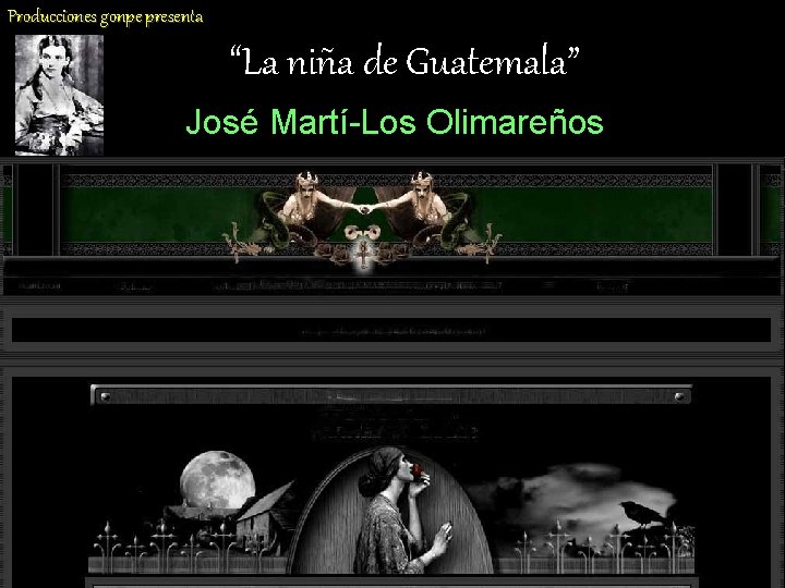 Producciones gonpe presenta “La niña de Guatemala” José Martí-Los Olimareños 