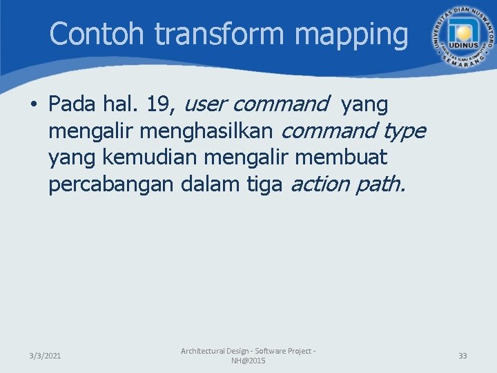 Contoh transform mapping • Pada hal. 19, user command yang mengalir menghasilkan command type Contoh transform mapping • Pada hal. 19, user command yang mengalir menghasilkan command type
