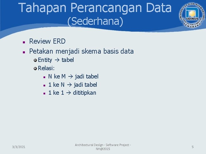 Tahapan Perancangan Data (Sederhana) n n Review ERD Petakan menjadi skema basis data Entity Tahapan Perancangan Data (Sederhana) n n Review ERD Petakan menjadi skema basis data Entity