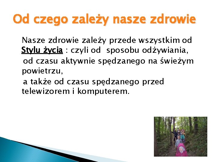 Od czego zależy nasze zdrowie Nasze zdrowie zależy przede wszystkim od Stylu życia :