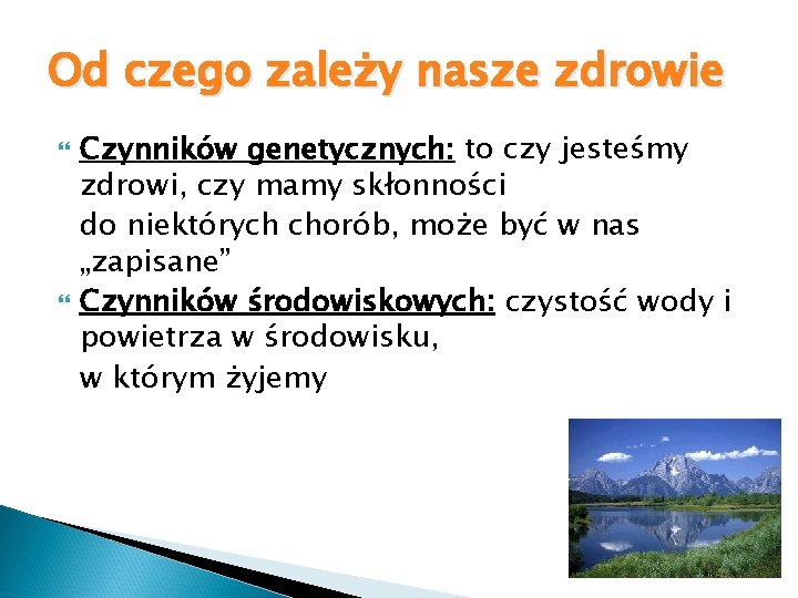 Od czego zależy nasze zdrowie Czynników genetycznych: to czy jesteśmy zdrowi, czy mamy skłonności