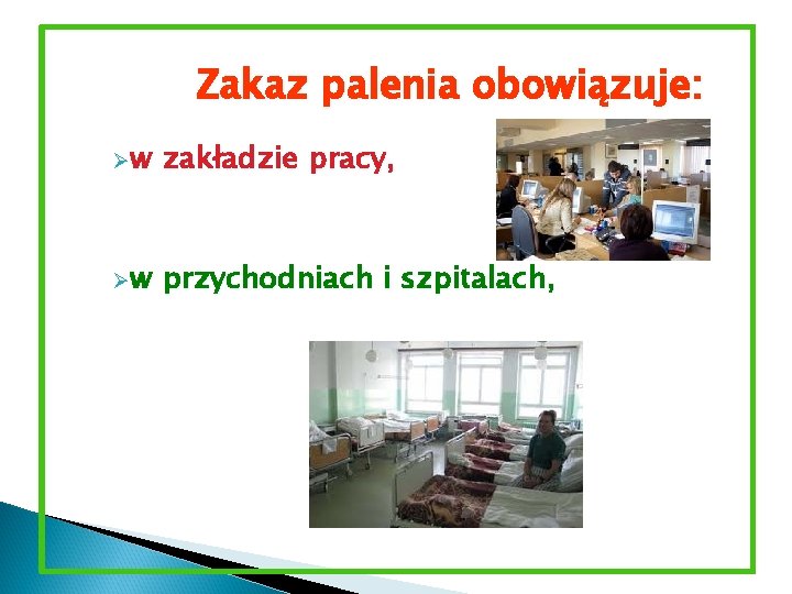 Zakaz palenia obowiązuje: Øw zakładzie pracy, Øw przychodniach i szpitalach, 